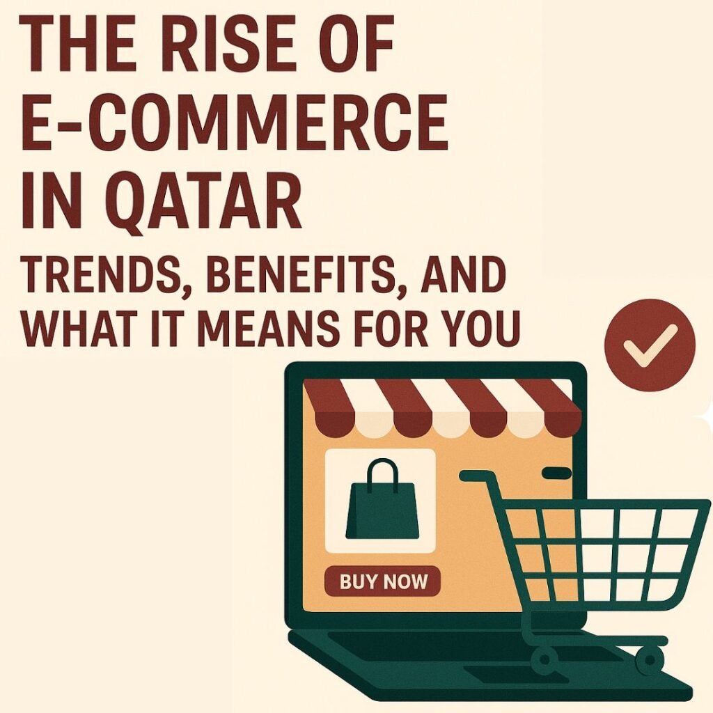 The Rise of E-Commerce in Qatar: Trends, Benefits, and What It Means for You