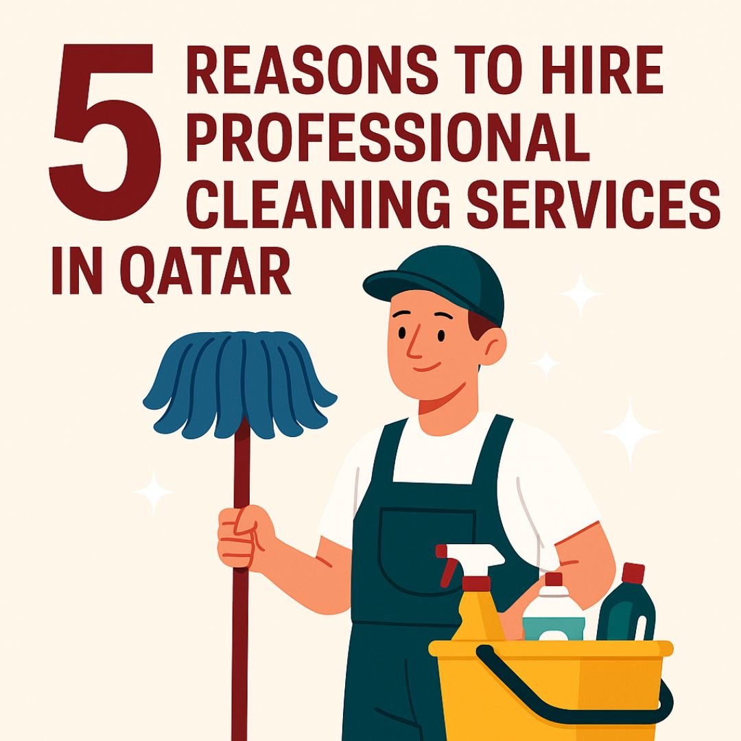 5 Reasons to Hire Professional Cleaning Services in Qatar